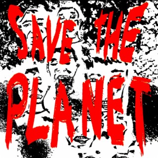 SAVE THE PLANET