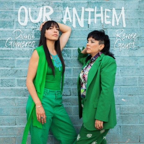Our Anthem ft. Diana Gameros | Boomplay Music