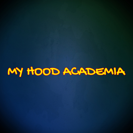 My Hood Academia ft. Remix Maniacs | Boomplay Music