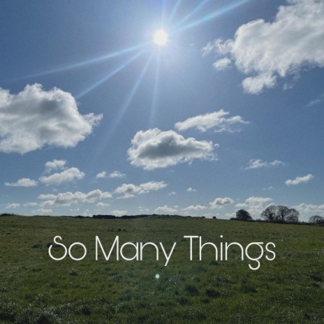 So Many Things | Boomplay Music