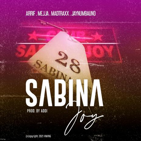 Sabina Joy ft. Arrif Shizo, Jay Numba Uno, Mejja & Madtraxx | Boomplay Music