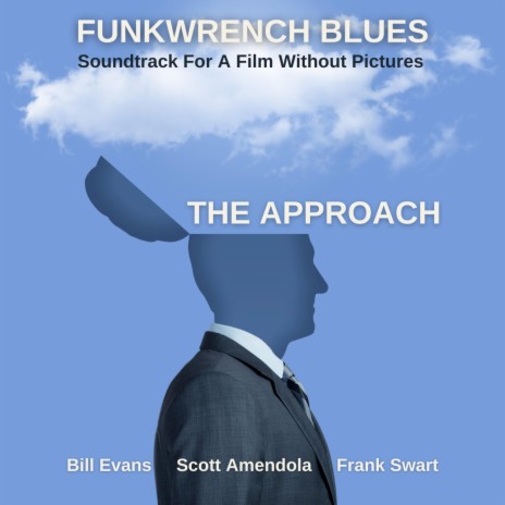 The Approach ft. Bill Evans, Scott Amendola & Frank Swart
