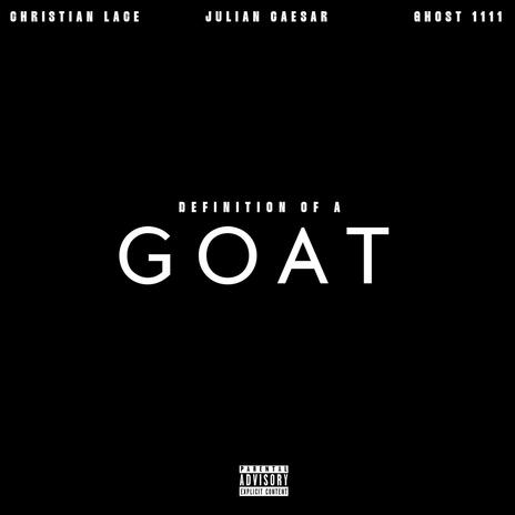 Definition Of A GOAT ft. Julian Caesar & Ghost 1111 | Boomplay Music