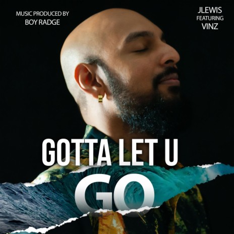 Gotta Let U Go ft. Vinz | Boomplay Music