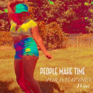 People Make Time (For What They Want)