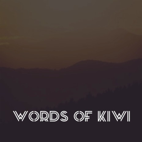 Words of Kiwi | Boomplay Music