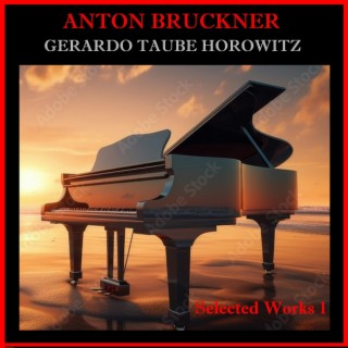 Anton Bruckner - Selected Works 1