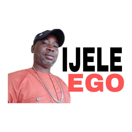 IJELE EGO | Boomplay Music