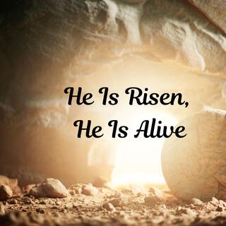 He Is Risen, He Is Alive