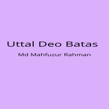 Uttal Deo Batas | Boomplay Music