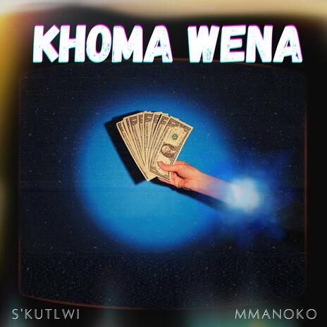 Khoma Wena ft. Mmanoko | Boomplay Music