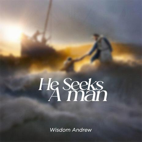 He Seeks A Man | Boomplay Music