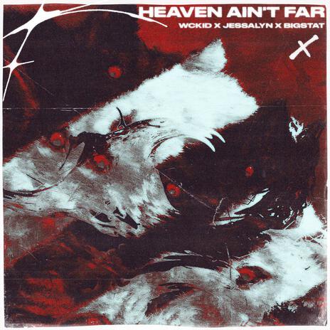 Heaven Ain't Far ft. Jessalyn & Bigstat | Boomplay Music