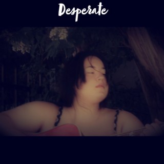 Desperate lyrics | Boomplay Music