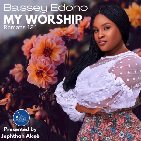 My Worship ft. Bassey Edoho | Boomplay Music