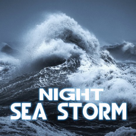 Night Sleep Sea Storm & Rain (feat. Storm Power, Storms Unlimited, Ocean Sounds, Nature Sound, The Nature Sounds & Rain Power)