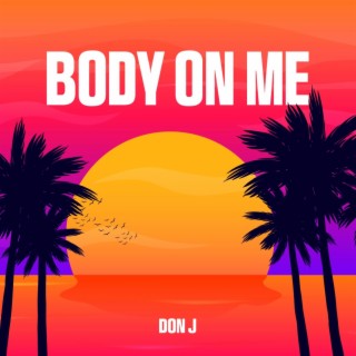 BODY ON ME lyrics | Boomplay Music