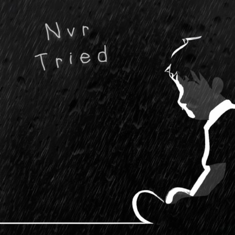 Nvr Tried | Boomplay Music