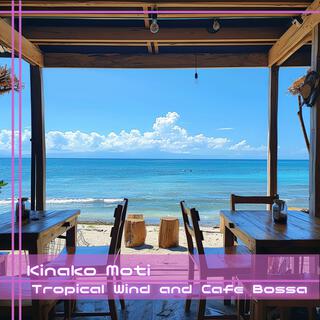 Tropical Wind and Cafe Bossa