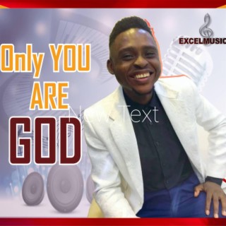 Only You Are God