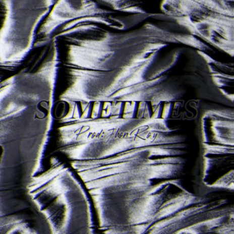 SOMETIMES | Boomplay Music