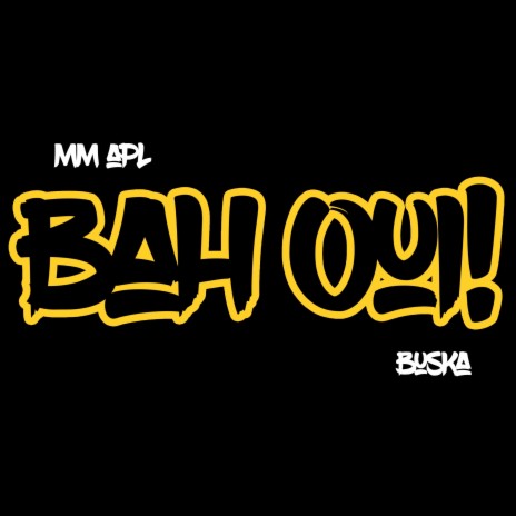 Bah Oui! ft. Buska | Boomplay Music