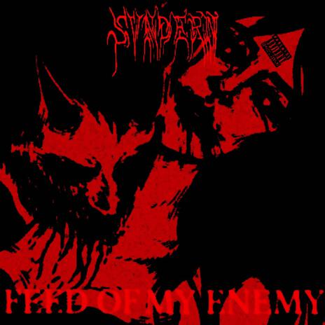 FEED OF MY ENEMY | Boomplay Music