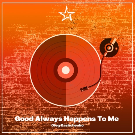 Good Always Happens To Me | Boomplay Music