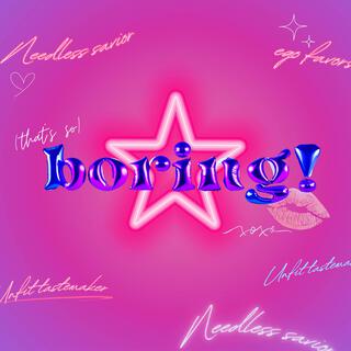 Boring! lyrics | Boomplay Music