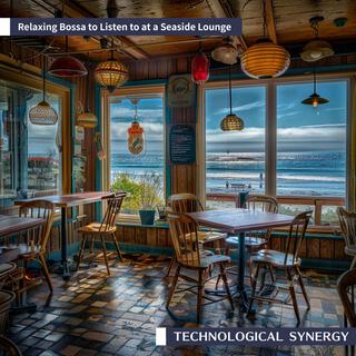 Relaxing Bossa to Listen to at a Seaside Lounge