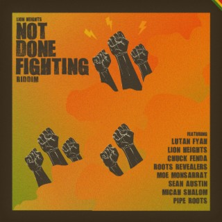 Not Done Fighting Riddim