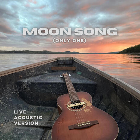 Moon Song (Only One) (Live Acoustic Version) | Boomplay Music