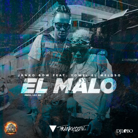 El Malo ft. Leo RD & Yomel El Meloso | Boomplay Music