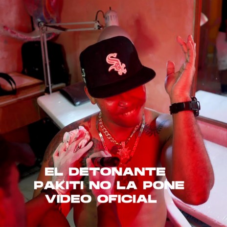 El Detonante Pakiti No La Pone Video Oficial | Boomplay Music