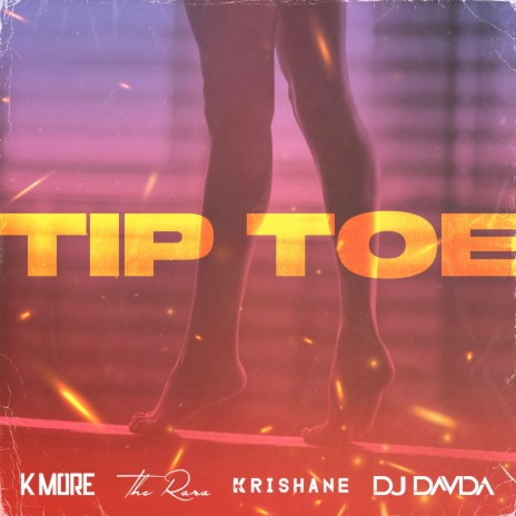 Tip Toe ft. DJ Davda, The Rara & Krishane | Boomplay Music