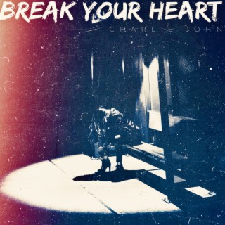 Break Your Heart