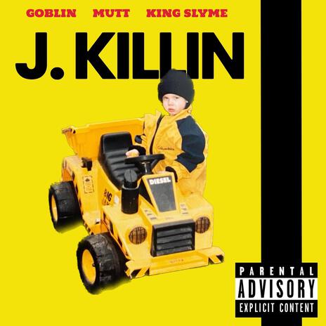 J. Killin ft. King Slyme & Goblin | Boomplay Music