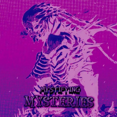 MYSTIFYING MYSTERIES | Boomplay Music