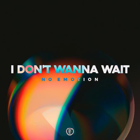 I Don't Wanna Wait (Techno Version) | Boomplay Music