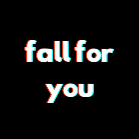 Fall for You | Boomplay Music