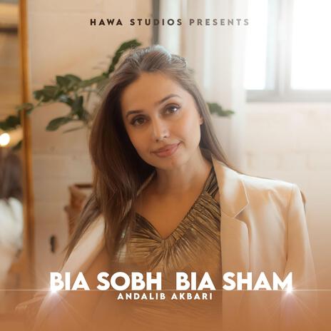 Bia Sobh Bia Sham ft. Andalib Akbari | Boomplay Music