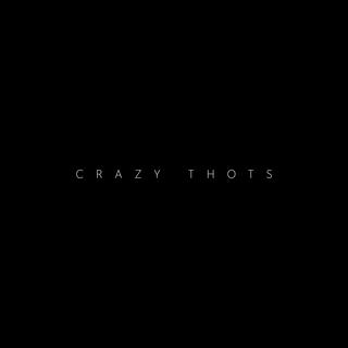 Crazy Thots