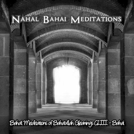 Baha'i Meditations of Baha'u'llah Gleanings CLIII- Bahai