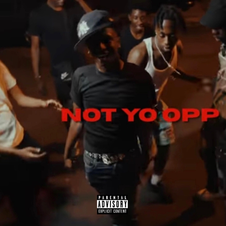 Not Yo Opp | Boomplay Music