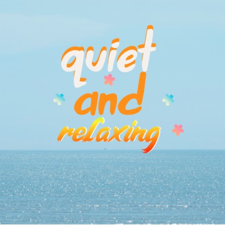 Quiet and Relaxing | Boomplay Music