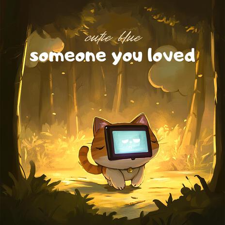 someone you loved | Boomplay Music