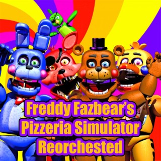 Freddy Fazbear's Pizzeria Simulator (Reorchestrated)