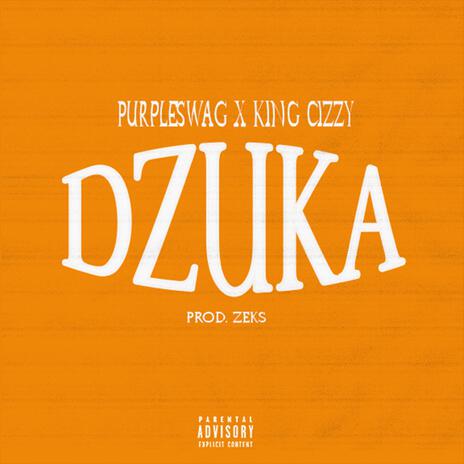 Dzuka ft. King Cizzy | Boomplay Music