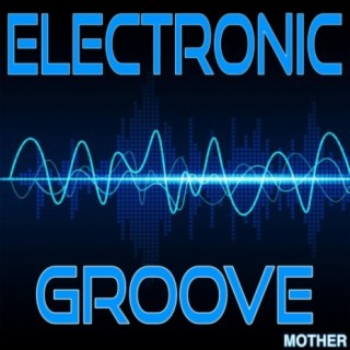Electronic Groove (Mother)