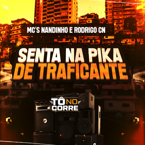 Senta na Pica de Tranficante ft. Mc Rodrigo do CN | Boomplay Music